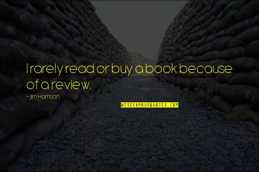 Svalbard Weather Quotes By Jim Harrison: I rarely read or buy a book because