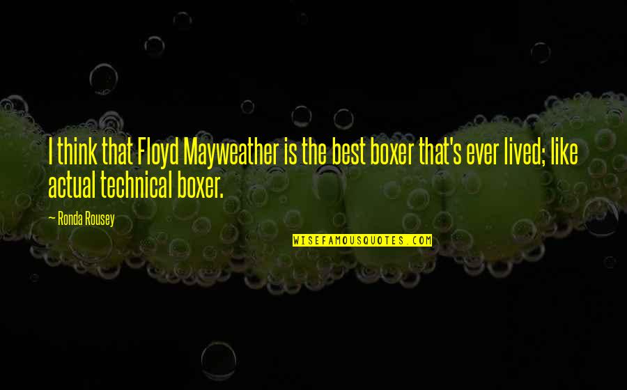 Svalbard Weather Quotes By Ronda Rousey: I think that Floyd Mayweather is the best