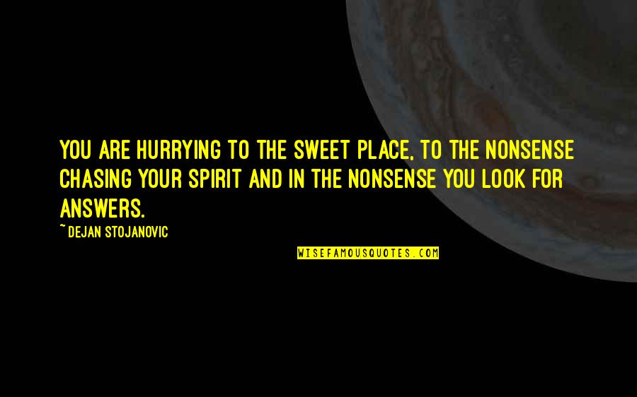 Svalutazione Lira Quotes By Dejan Stojanovic: You are hurrying to the sweet place, To