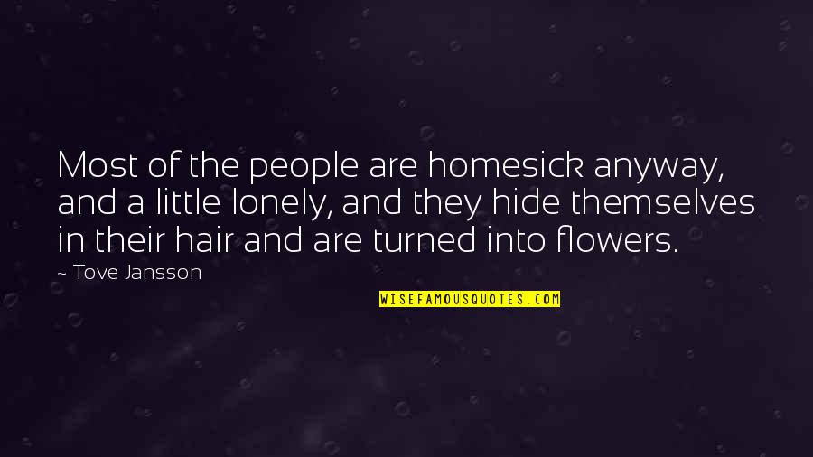 Svaneti Quotes By Tove Jansson: Most of the people are homesick anyway, and