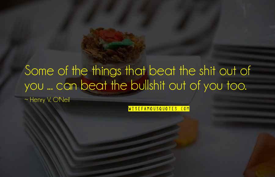 Svankmajer Alice Quotes By Henry V. O'Neil: Some of the things that beat the shit