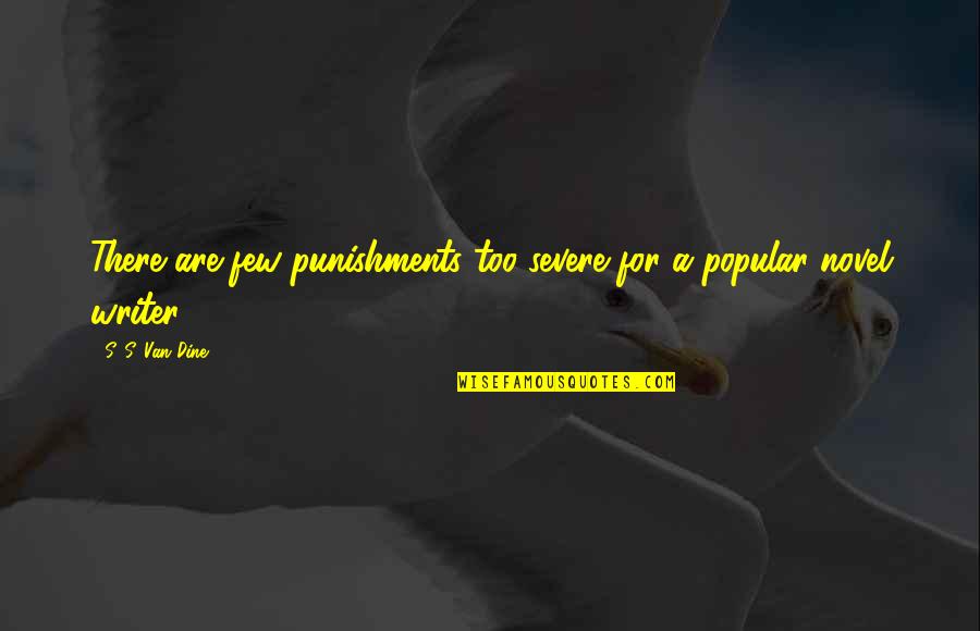 Svankmajer Hmyz Quotes By S. S. Van Dine: There are few punishments too severe for a Svankmajer Hmyz Quotes By S. S. Van Dine: There are few punishments too severe for a