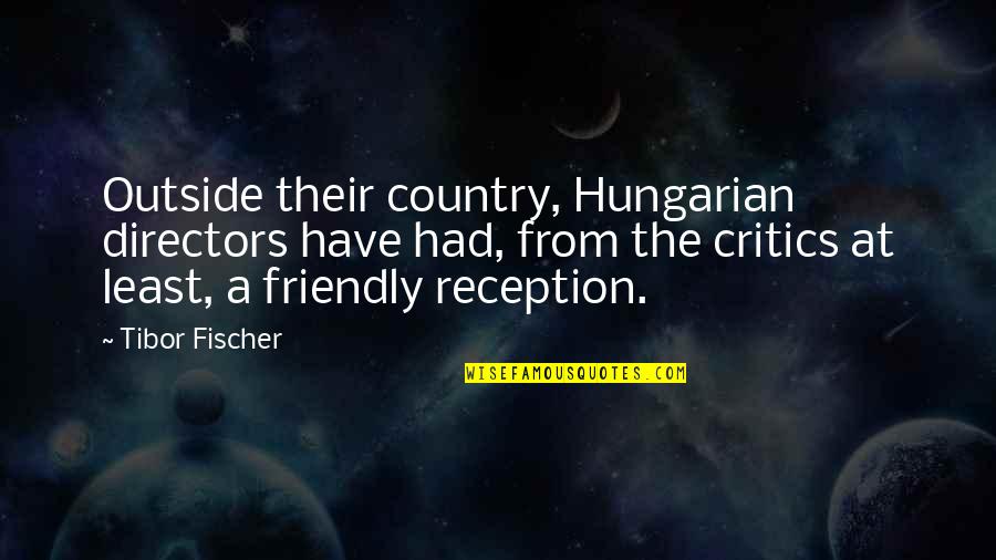 Svans Design Quotes By Tibor Fischer: Outside their country, Hungarian directors have had, from