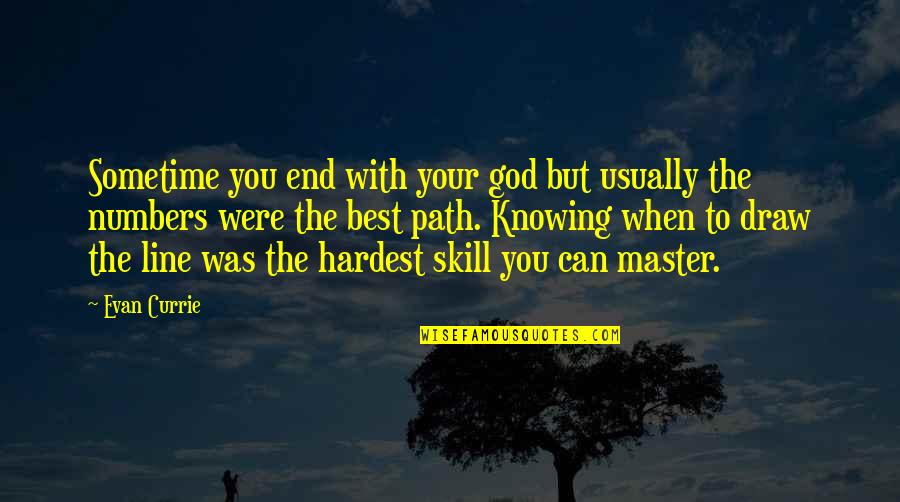 Svantes Quotes By Evan Currie: Sometime you end with your god but usually Svantes Quotes By Evan Currie: Sometime you end with your god but usually