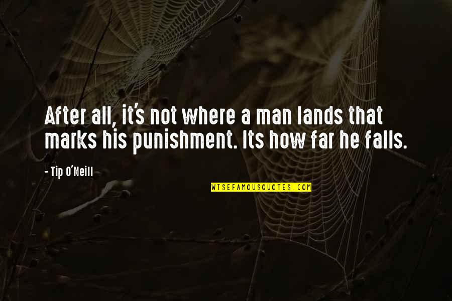 Svantes Quotes By Tip O'Neill: After all, it's not where a man lands Svantes Quotes By Tip O'Neill: After all, it's not where a man lands