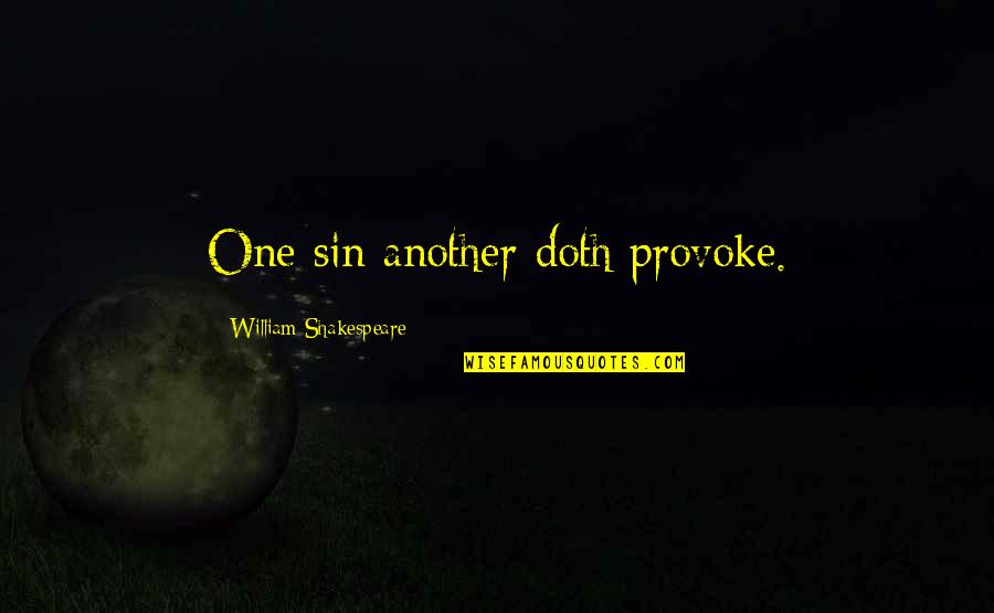 Svanurinn Quotes By William Shakespeare: One sin another doth provoke.