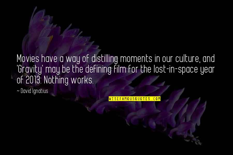 Svara Bg Quotes By David Ignatius: Movies have a way of distilling moments in