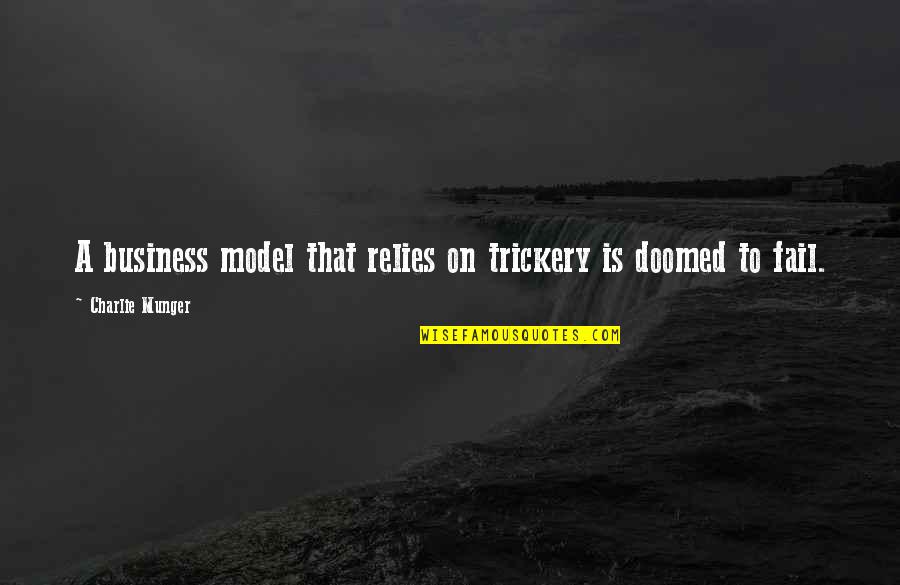 Svarstykles Meniu Quotes By Charlie Munger: A business model that relies on trickery is Svarstykles Meniu Quotes By Charlie Munger: A business model that relies on trickery is
