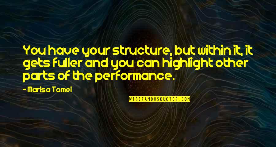 Svart Hona Quotes By Marisa Tomei: You have your structure, but within it, it