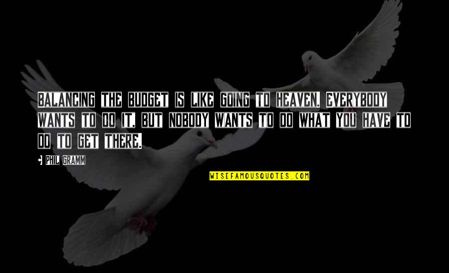 Svartholma Quotes By Phil Gramm: Balancing the budget is like going to heaven.