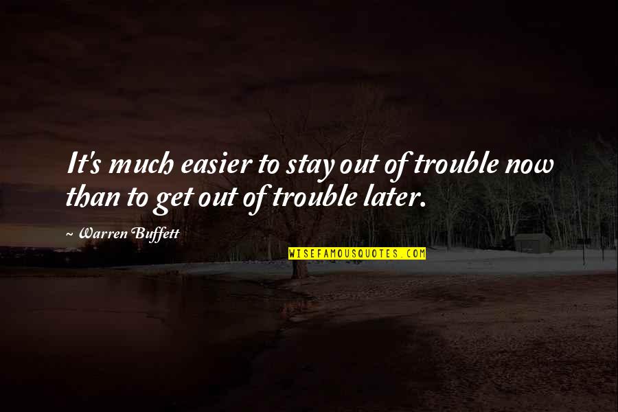 Svatava Merkle Quotes By Warren Buffett: It's much easier to stay out of trouble