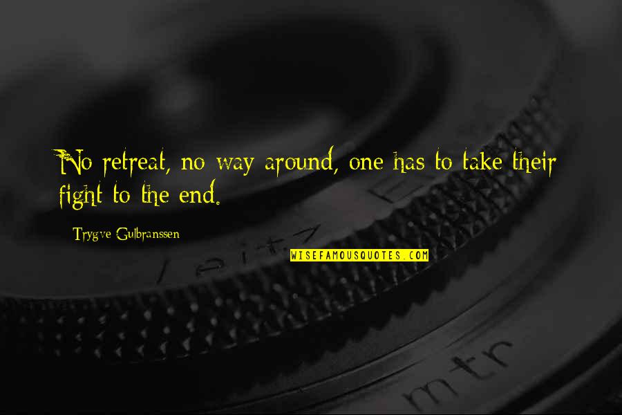 Svault Quotes By Trygve Gulbranssen: No retreat, no way around, one has to Svault Quotes By Trygve Gulbranssen: No retreat, no way around, one has to