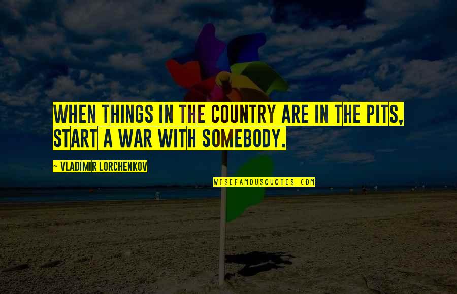 Svault Quotes By Vladimir Lorchenkov: When things in the country are in the