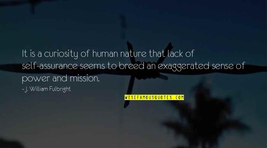 Svauto Quotes By J. William Fulbright: It is a curiosity of human nature that