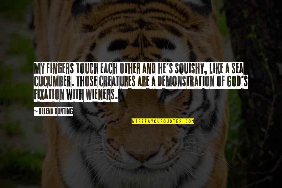Svavar Quotes By Helena Hunting: My fingers touch each other and he's squishy, Svavar Quotes By Helena Hunting: My fingers touch each other and he's squishy,