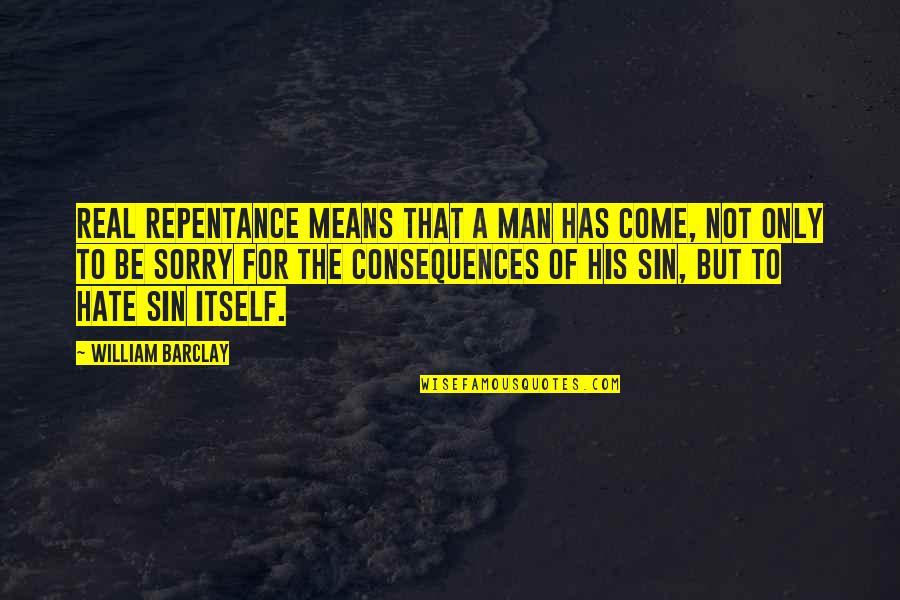 Svc Chaos Snk Vs Capcom Quotes By William Barclay: Real repentance means that a man has come, Svc Chaos Snk Vs Capcom Quotes By William Barclay: Real repentance means that a man has come,