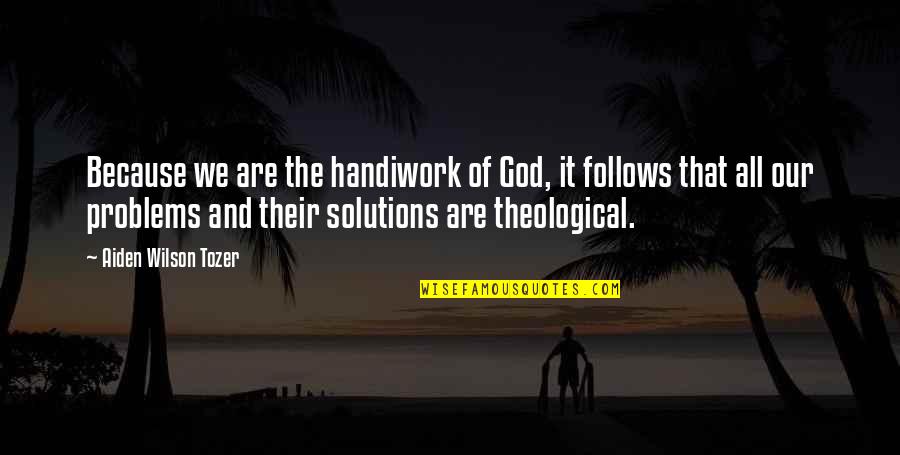 Svegliare In Inglese Quotes By Aiden Wilson Tozer: Because we are the handiwork of God, it Svegliare In Inglese Quotes By Aiden Wilson Tozer: Because we are the handiwork of God, it