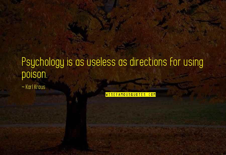 Sveikata Visus Quotes By Karl Kraus: Psychology is as useless as directions for using