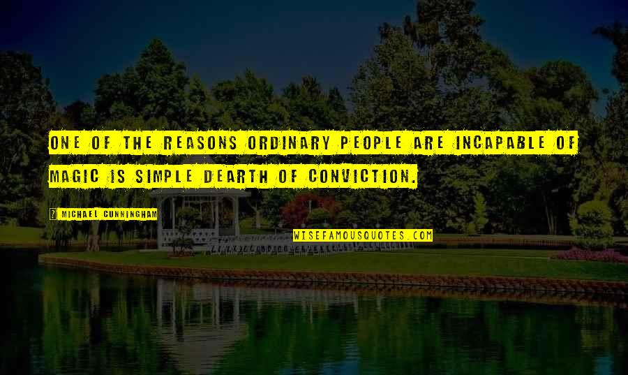Sveiku Pietu Quotes By Michael Cunningham: One of the reasons ordinary people are incapable
