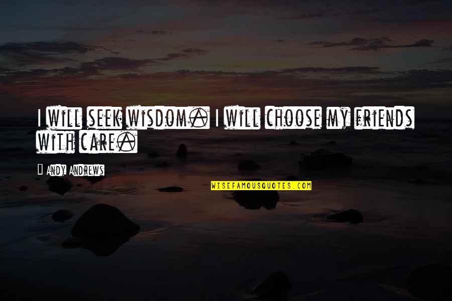 Sven Eriksson Quotes By Andy Andrews: I will seek wisdom. I will choose my Sven Eriksson Quotes By Andy Andrews: I will seek wisdom. I will choose my