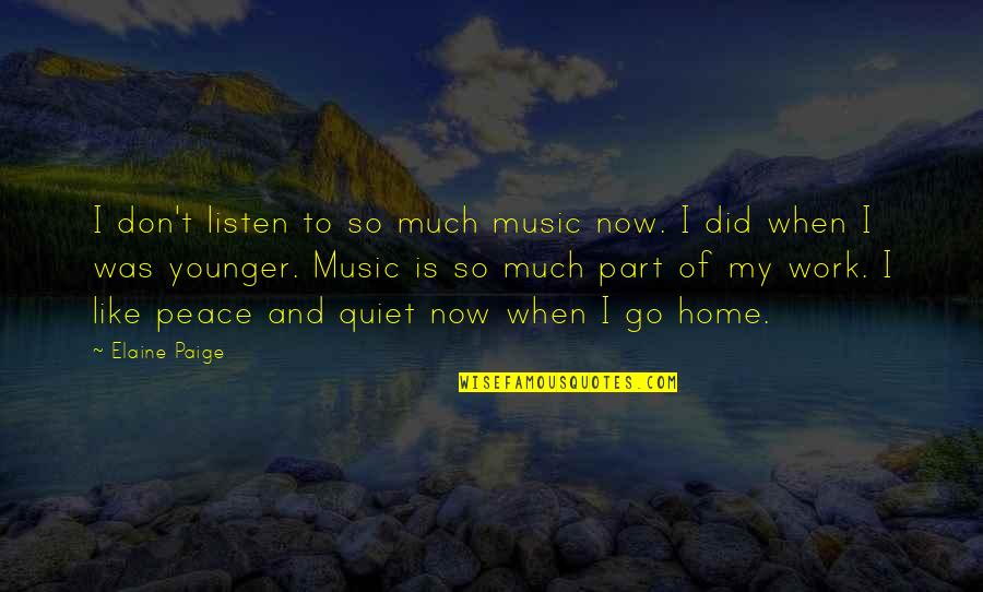 Sven Eriksson Quotes By Elaine Paige: I don't listen to so much music now. Sven Eriksson Quotes By Elaine Paige: I don't listen to so much music now.