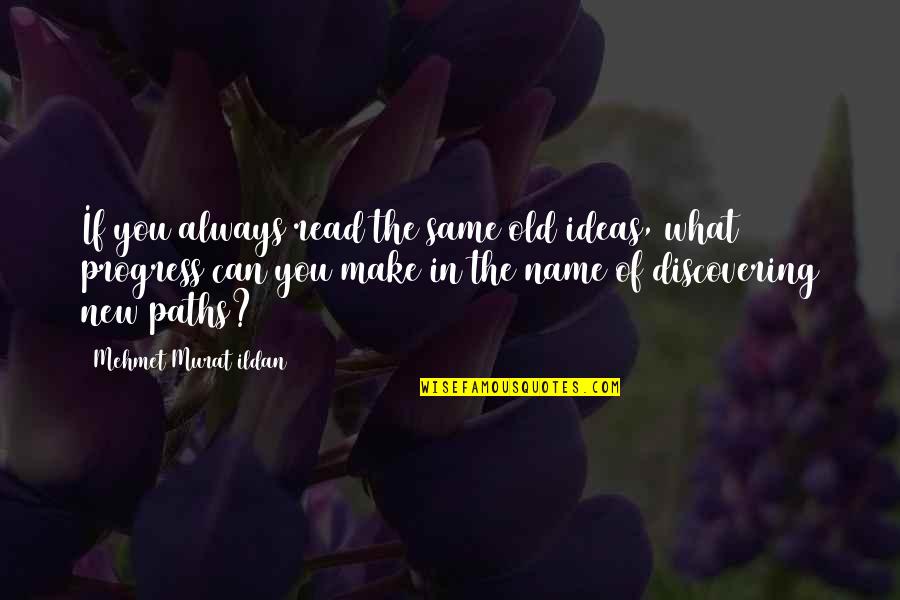 Sven Hedin Quotes By Mehmet Murat Ildan: If you always read the same old ideas,