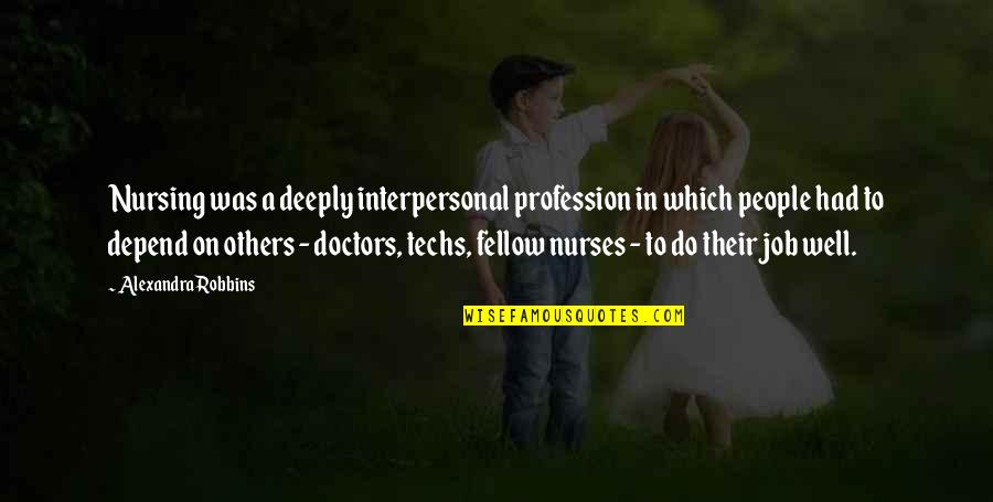 Svendsen Keller Quotes By Alexandra Robbins: Nursing was a deeply interpersonal profession in which Svendsen Keller Quotes By Alexandra Robbins: Nursing was a deeply interpersonal profession in which