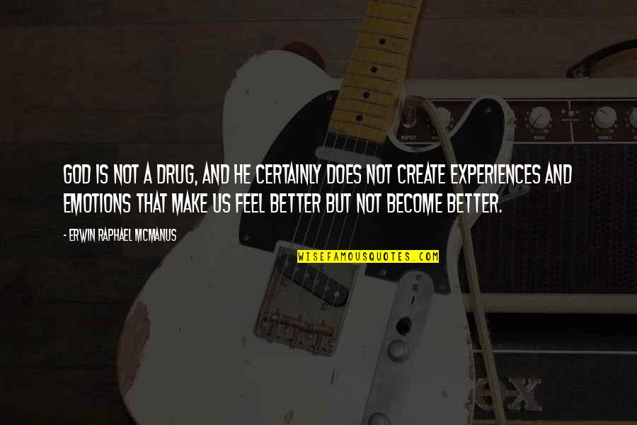 Svengali Quotes By Erwin Raphael McManus: God is not a drug, and He certainly Svengali Quotes By Erwin Raphael McManus: God is not a drug, and He certainly