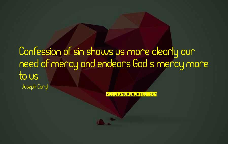 Svensdotter Quotes By Joseph Caryl: Confession of sin shows us more clearly our