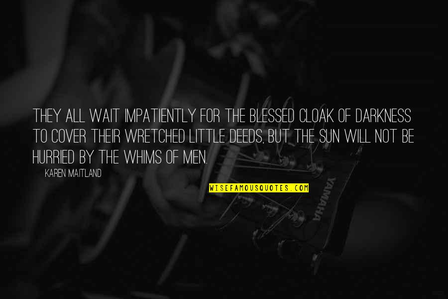 Svensk Quotes By Karen Maitland: They all wait impatiently for the blessed cloak Svensk Quotes By Karen Maitland: They all wait impatiently for the blessed cloak