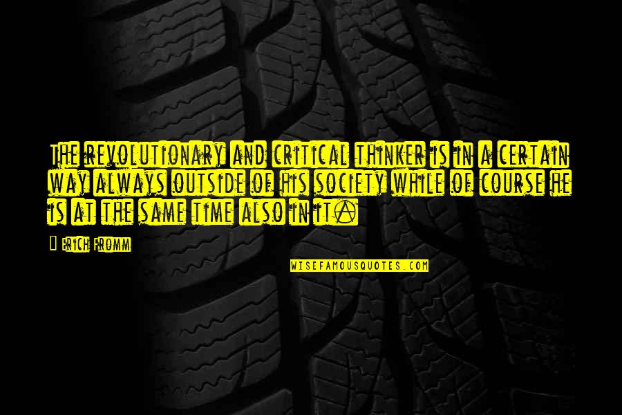 Sverdrup Transport Quotes By Erich Fromm: The revolutionary and critical thinker is in a Sverdrup Transport Quotes By Erich Fromm: The revolutionary and critical thinker is in a