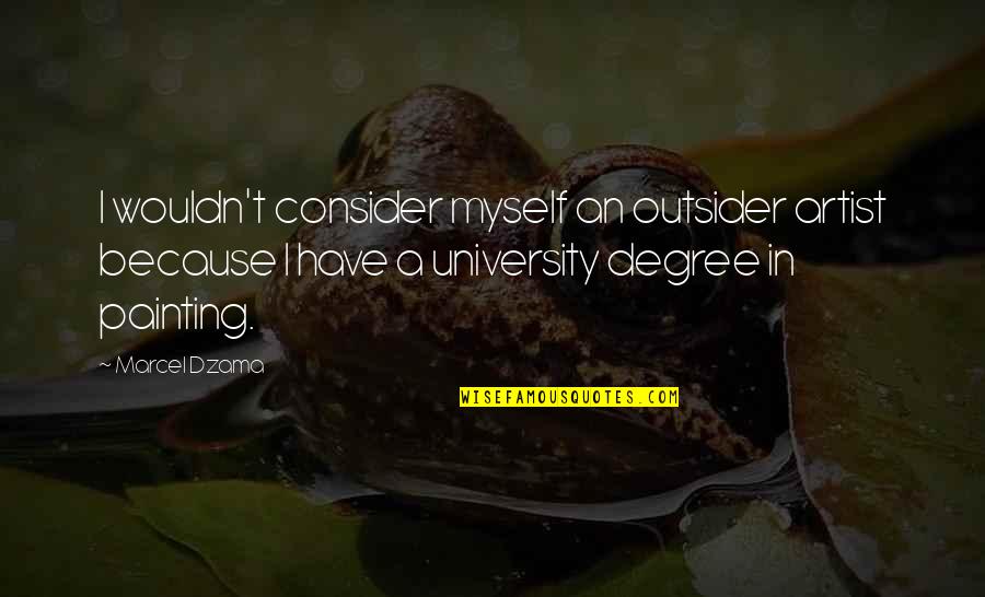 Svesni Ili Quotes By Marcel Dzama: I wouldn't consider myself an outsider artist because Svesni Ili Quotes By Marcel Dzama: I wouldn't consider myself an outsider artist because
