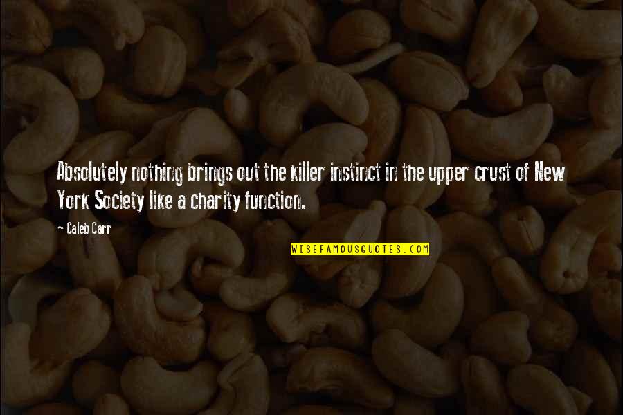 Svesno U Quotes By Caleb Carr: Absolutely nothing brings out the killer instinct in