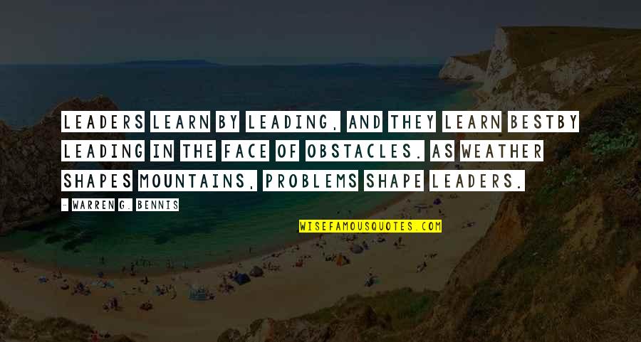 Svestan Ili Quotes By Warren G. Bennis: Leaders learn by leading, and they learn bestby Svestan Ili Quotes By Warren G. Bennis: Leaders learn by leading, and they learn bestby