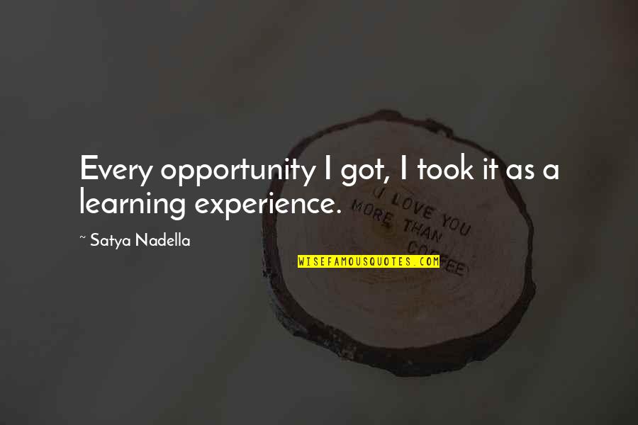 Sveteln F Ze Fotosynt Zy Quotes By Satya Nadella: Every opportunity I got, I took it as
