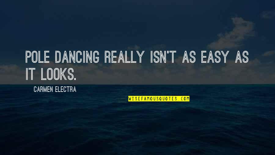 Svetlana Boginskaya Quotes By Carmen Electra: Pole dancing really isn't as easy as it