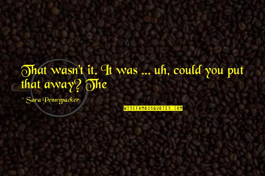 Svetlin Vassilev Quotes By Sara Pennypacker: That wasn't it. It was ... uh, could Svetlin Vassilev Quotes By Sara Pennypacker: That wasn't it. It was ... uh, could