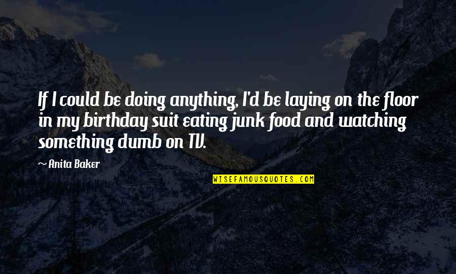 Svetolik Popadic Backo Quotes By Anita Baker: If I could be doing anything, I'd be Svetolik Popadic Backo Quotes By Anita Baker: If I could be doing anything, I'd be
