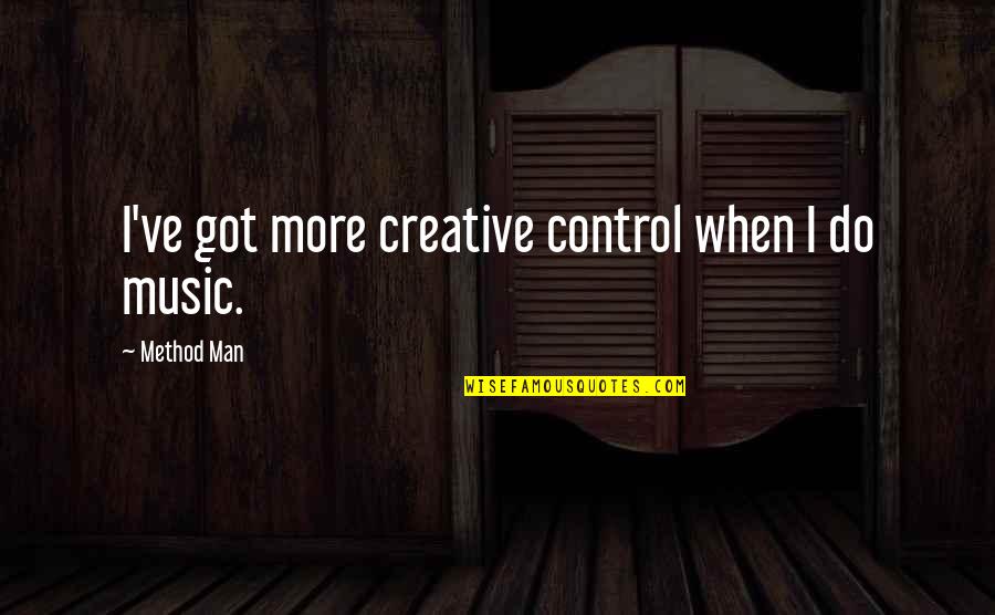 Svetulki Quotes By Method Man: I've got more creative control when I do
