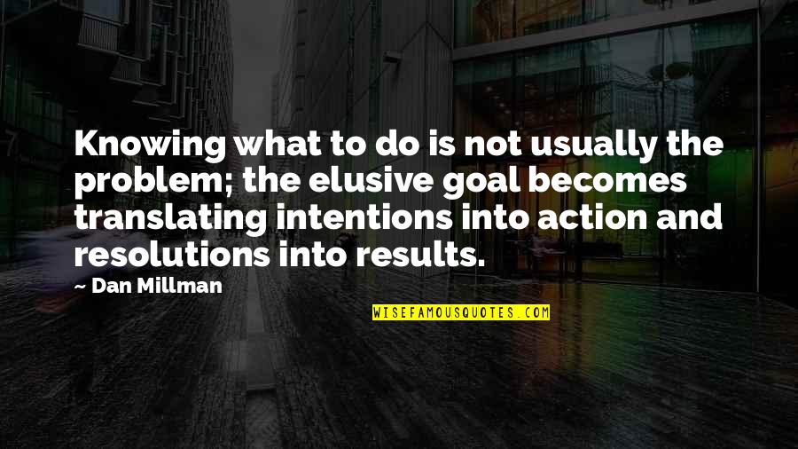 Svevo Moltrasio Quotes By Dan Millman: Knowing what to do is not usually the Svevo Moltrasio Quotes By Dan Millman: Knowing what to do is not usually the