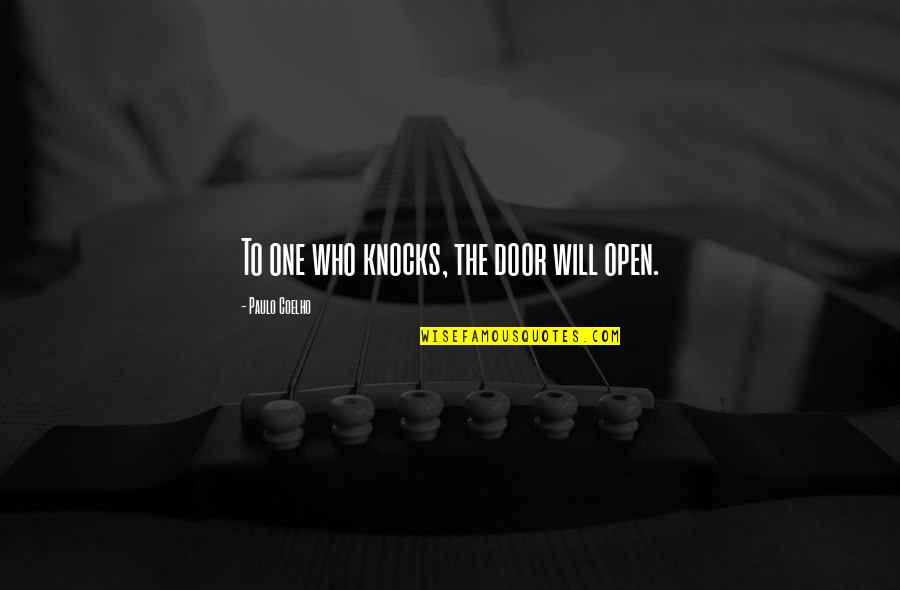 Svi Tack Quotes By Paulo Coelho: To one who knocks, the door will open.