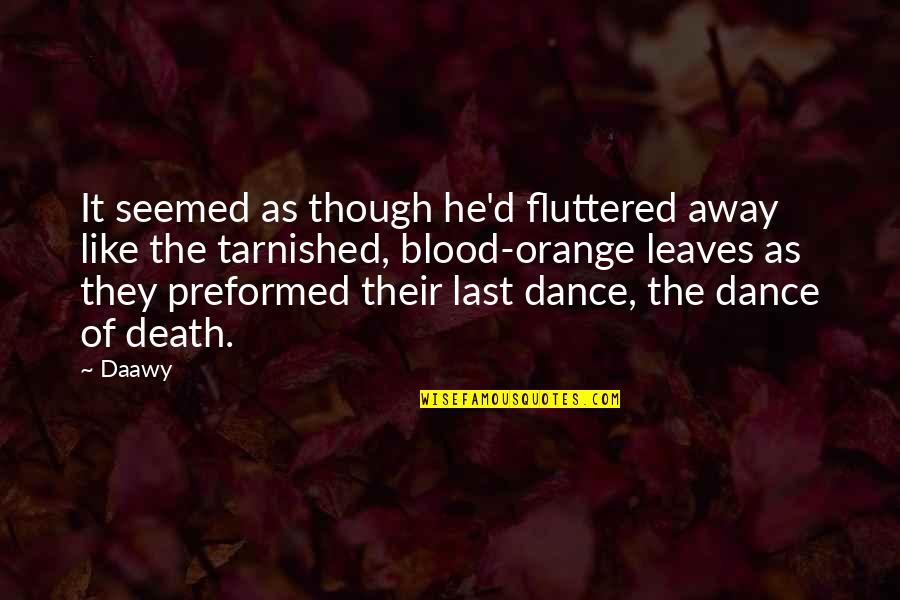 Svidenis Quotes By Daawy: It seemed as though he'd fluttered away like