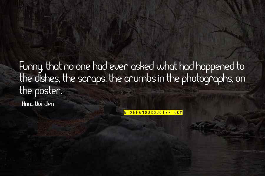 Svijetlece Quotes By Anna Quindlen: Funny, that no one had ever asked what Svijetlece Quotes By Anna Quindlen: Funny, that no one had ever asked what