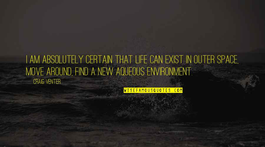 Sviluppo In Serie Quotes By Craig Venter: I am absolutely certain that life can exist Sviluppo In Serie Quotes By Craig Venter: I am absolutely certain that life can exist