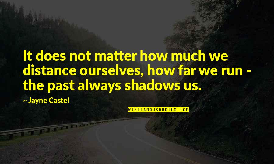 Svingerid Quotes By Jayne Castel: It does not matter how much we distance Svingerid Quotes By Jayne Castel: It does not matter how much we distance