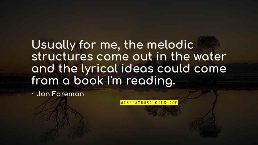 Svinhufvud Af Quotes By Jon Foreman: Usually for me, the melodic structures come out Svinhufvud Af Quotes By Jon Foreman: Usually for me, the melodic structures come out