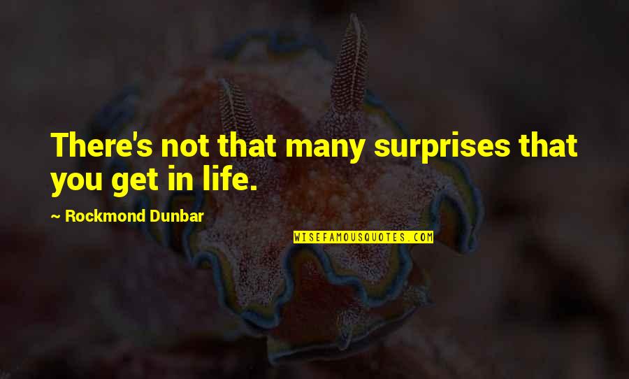 Svitavy Quotes By Rockmond Dunbar: There's not that many surprises that you get Svitavy Quotes By Rockmond Dunbar: There's not that many surprises that you get