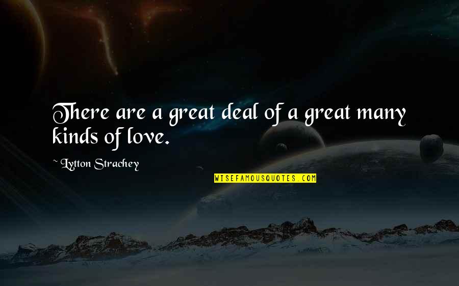 Svjesni Ili Quotes By Lytton Strachey: There are a great deal of a great Svjesni Ili Quotes By Lytton Strachey: There are a great deal of a great