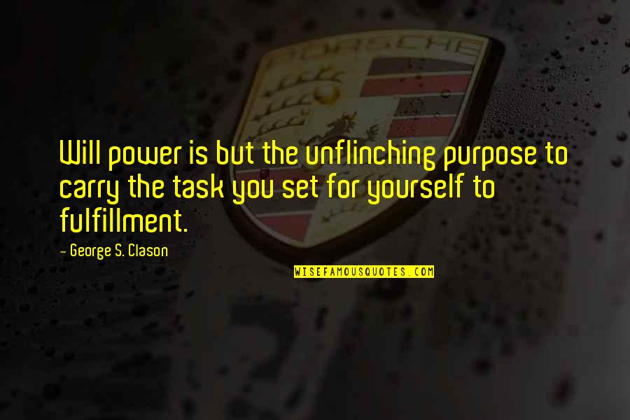 Svka Vodka Quotes By George S. Clason: Will power is but the unflinching purpose to