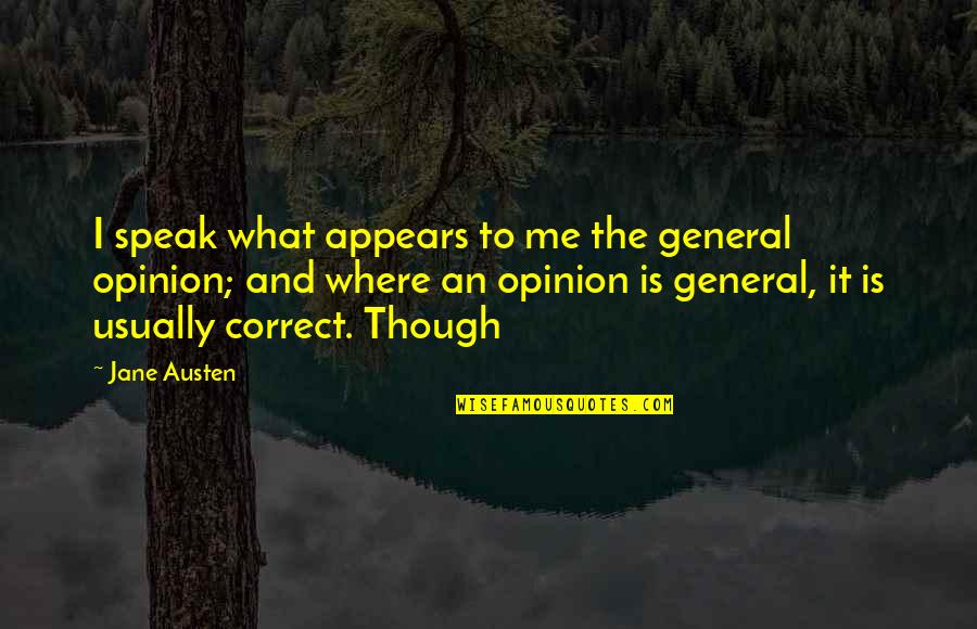 Svmusictogether Quotes By Jane Austen: I speak what appears to me the general